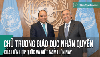 Chủ trương giáo dục nhân quyền của Liên hợp quốc và Việt Nam hiện nay