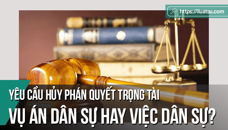 Luận bàn về các nguyên nhân của tình trạng hủy phán quyết trọng tài ở Việt Nam hiện nay