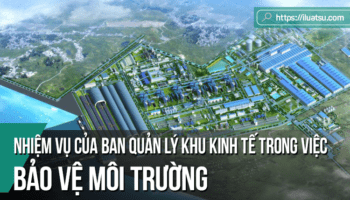 Pháp luật về nhiệm vụ và quyền hạn của Ban quản lý khu kinh tế trong việc bảo vệ môi trường tại Khu kinh tế ở Việt Nam