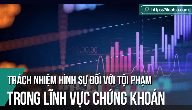 Trách nhiệm hình sự đối với tội phạm trong lĩnh vực chứng khoán ở Việt Nam nhìn từ yêu cầu phát triển bền vững thị trường chứng khoán