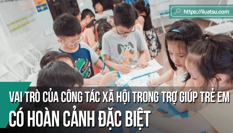 Vai trò của công tác xã hội trong trợ giúp trẻ em có hoàn cảnh đặc biệt tại thành phố Đà Nẵng