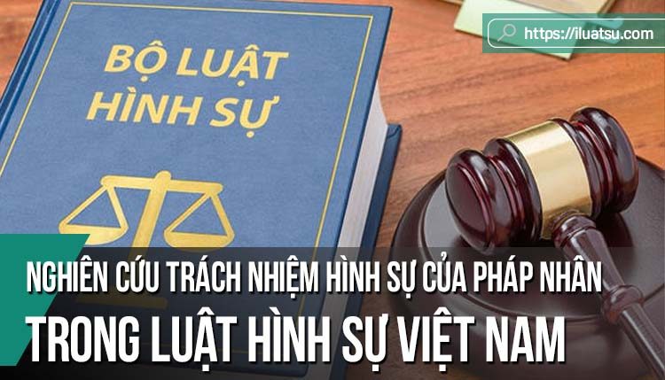 Nghiên cứu trách nhiệm hình sự của pháp nhân trong Luật Hình sự Việt Nam và một số nước thuộc Tổ chức Hài hòa hóa pháp luật kinh doanh châu Phi: Tiếp cận dưới góc độ so sánh