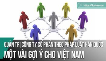 Quản trị công ty cổ phần theo pháp luật Hàn Quốc: Một vài gợi ý cho Việt Nam