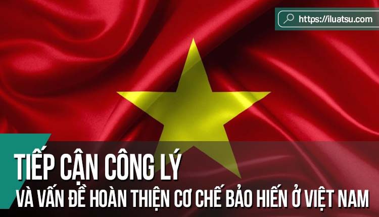 Tiếp cận công lý và vấn đề hoàn thiện cơ chế bảo hiến ở Việt Nam