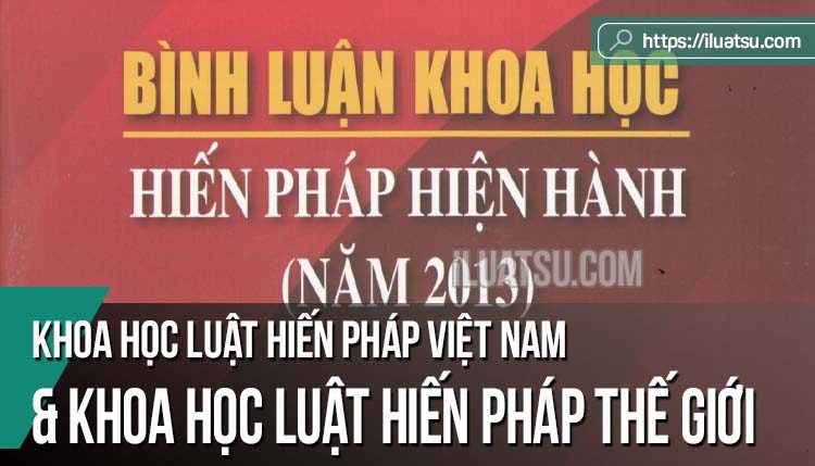 Khoa học Luật Hiến pháp Việt Nam và khoa học Luật Hiến pháp của thế giới