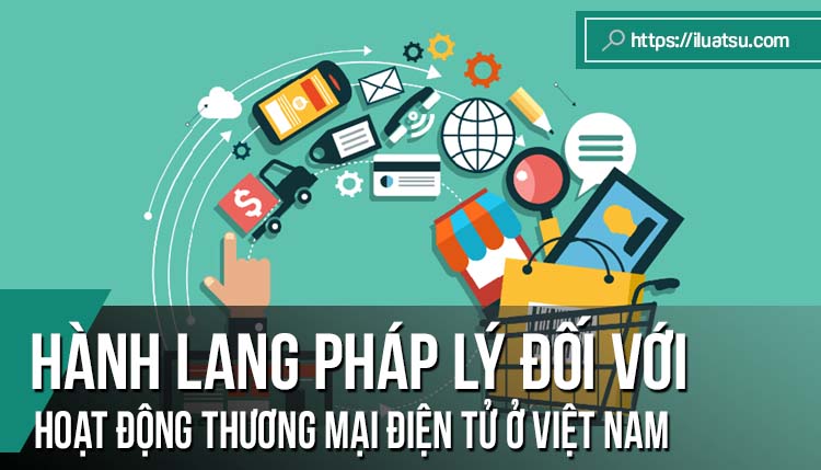Hành lang pháp lý đối với hoạt động thương mại điện tử ở Việt Nam hiện nay