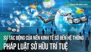 Sự tác động của nền kinh tế số đến hệ thống pháp luật sở hữu trí tuệ tại Việt Nam